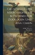Cover: Grundzuege Der Mikroskopischen Technik Fuer Zoologen Und Anatomen - Legare Street Press