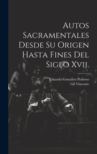 Abbildung von: Autos Sacramentales Desde Su Origen Hasta Fines Del Siglo Xvii. - Legare Street Press