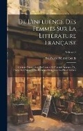 Cover: De L'influence Des Femmes Sur La Litterature Francaise - Legare Street Press