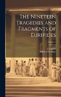 Cover: The Nineteen Tragedies and Fragments of Euripides; Volume 3 - Legare Street Press