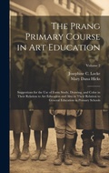 Cover: The Prang Primary Course in Art Education - Legare Street Press