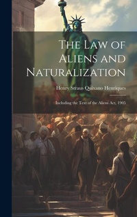 Abbildung von: The Law of Aliens and Naturalization - Legare Street Press