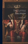 Cover: The Little Dauphin - Legare Street Press