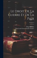 Cover: Le Droit De La Guerre Et De La Paix; Volume 2 - Legare Street Press