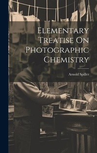 Abbildung von: Elementary Treatise On Photographic Chemistry - Legare Street Press