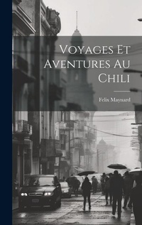 Abbildung von: Voyages Et Aventures Au Chili - Legare Street Press