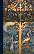 Cover: A Term of Ovid - Legare Street Press