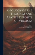 Cover: Geology of the Titanium and Apatite Deposits of Virginia - Legare Street Press
