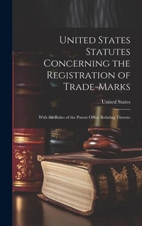Abbildung von: United States Statutes Concerning the Registration of Trade-Marks - Legare Street Press