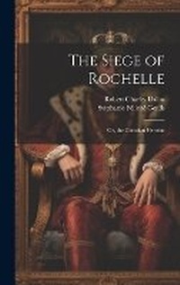 Enlarge image Cover: The Siege of Rochelle - Legare Street Press