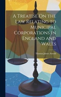 Cover: A Treatise On the Law Relating to Municipal Corporations in England and Wales - Legare Street Press