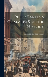 Enlarge image Cover: Peter Parley's Common School History - Legare Street Press