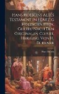 Cover: Hans Holbeins Altes Testament in Fuenfzig Holzschnitten, Getreu Nach Den Originalen Copirt, Herausg. Von H. Buerkner - Legare Street Press
