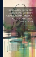 Cover: Observations On the Caesarean Section, Craniotomy, and On Other Obstetric Operations - Legare Street Press