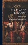 Cover: The King of Claddagh - Legare Street Press