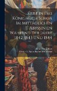 Abbildung von: Reise in Das Koenigreich Schoa Im Mittaeglichen Abyssinien Waehrend Der Jahre 1842, 1843 Und 1844 - Legare Street Press