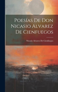 Abbildung von: Poesias De Don Nicasio Alvarez De Cienfuegos - Legare Street Press