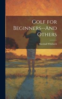 Abbildung von: Golf for Beginners--And Others - Legare Street Press