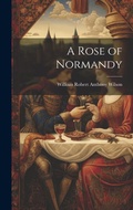 Cover: A Rose of Normandy - Legare Street Press