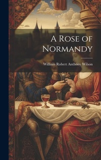 Enlarge image Cover: A Rose of Normandy - Legare Street Press