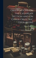 Cover: Observations On the Caesarean Section and On Other Obstetric Operations - Legare Street Press