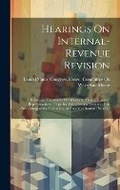 Cover: Hearings On Internal-Revenue Revision - Legare Street Press