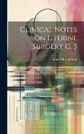 Cover: Clinical Notes On Uterine Surgery C. 3 - Legare Street Press