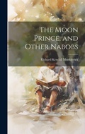 Cover: The Moon Prince, and Other Nabobs - Legare Street Press