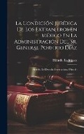 Cover: La Condicion Juridica De Los Extranjeros En Mexico En La Administracion Del Sr. General Porfirio Diaz - Legare Street Press