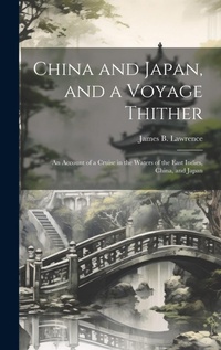 Abbildung von: China and Japan, and a Voyage Thither - Legare Street Press