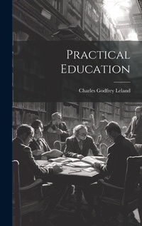 Abbildung von: Practical Education - Legare Street Press