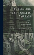 Cover: The Spanish Conquest in America - Legare Street Press