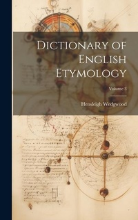 Abbildung von: Dictionary of English Etymology; Volume 3 - Legare Street Press