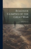 Cover: Roadside Glimpses of the Great War - Legare Street Press