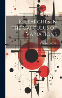 Abbildung von: Researches in the Calculus of Variations - Legare Street Press