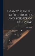 Cover: Deanes' Manual of the History and Science of Fire-Arms - Legare Street Press