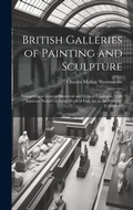 Cover: British Galleries of Painting and Sculpture - Legare Street Press