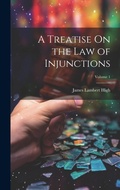 Cover: A Treatise On the Law of Injunctions; Volume 1 - Legare Street Press