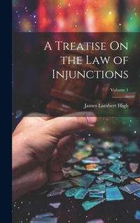 Enlarge image Cover: A Treatise On the Law of Injunctions; Volume 1 - Legare Street Press