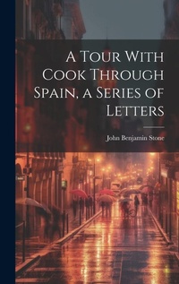 Abbildung von: A Tour With Cook Through Spain, a Series of Letters - Legare Street Press