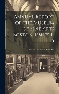 Abbildung von: Annual Report of the Museum of Fine Arts Boston, Issues 1-15 - Legare Street Press