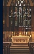 Cover: Oeuvres Completes De Saint Francois Sales - Legare Street Press