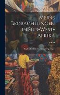 Abbildung von: Meine Beobachtungen in Sued-West-Afrika - Legare Street Press