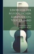 Cover: Lehrbuch Der Musikalischen Komposition, Vierter Band - Legare Street Press
