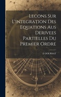 Cover: Lecons Sur L'integration Des Equations Aus Derivees Partielles Du Premier Ordre - Legare Street Press