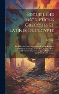 Cover: Recueil Des Inscriptions Grecques Et Latines De L'egypte - Legare Street Press