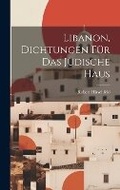 Cover: Libanon, Dichtungen Fuer Das Juedische Haus - Legare Street Press