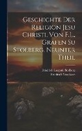 Cover: Geschichte der Religion Jesu Christi, von F.L., Grafen su Stolberg, Neunter Theil - Legare Street Press