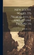 Cover: New South Wales, Its Present State and Future Prospects - Legare Street Press
