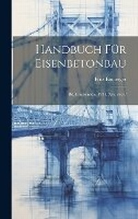 Abbildung von: Handbuch Fuer Eisenbetonbau - Legare Street Press